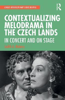 Contextualizing Melodrama in the Czech Lands: In Concert and on Stage - Judith Mabary - cover