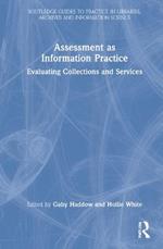 Assessment as Information Practice: Evaluating Collections and Services