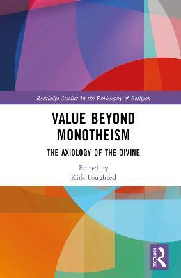 Value Beyond Monotheism: The Axiology of the Divine - cover