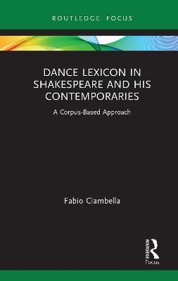 Dance Lexicon in Shakespeare and His Contemporaries: A Corpus Based Approach - Fabio Ciambella - cover