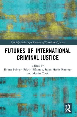 Futures of International Criminal Justice - cover