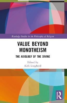 Value Beyond Monotheism: The Axiology of the Divine - cover