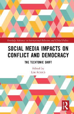 Social Media Impacts on Conflict and Democracy: The Techtonic Shift - cover