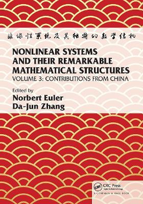 Nonlinear Systems and Their Remarkable Mathematical Structures: Volume 3, Contributions from China - cover