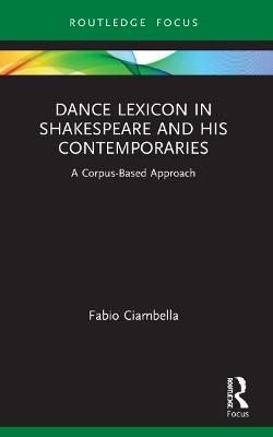 Dance Lexicon in Shakespeare and His Contemporaries: A Corpus Based Approach - Fabio Ciambella - cover