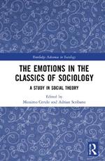The Emotions in the Classics of Sociology: A Study in Social Theory