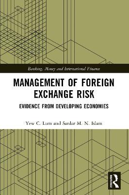 Management of Foreign Exchange Risk: Evidence from Developing Economies - Y. C. Lum,Sardar M. N. Islam - cover