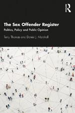 The Sex Offender Register: Politics, Policy and Public Opinion