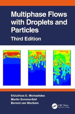 Multiphase Flows with Droplets and Particles, Third Edition - Efstathios E. Michaelides,Martin Sommerfeld,Berend van Wachem - cover