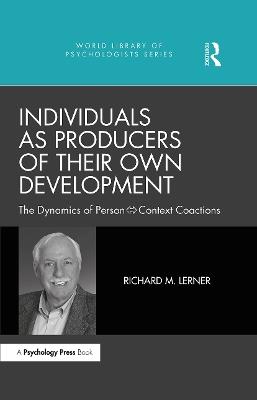 Individuals as Producers of Their Own Development: The Dynamics of Person-Context Coactions - Richard M. Lerner - cover