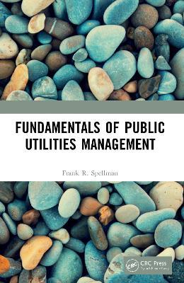 Fundamentals of Public Utilities Management - Frank R. Spellman - cover