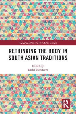 Rethinking the Body in South Asian Traditions - cover