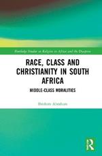 Race, Class and Christianity in South Africa: Middle-Class Moralities