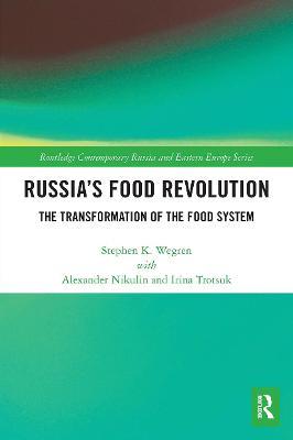 Russia's Food Revolution: The Transformation of the Food System - Stephen K. Wegren - cover