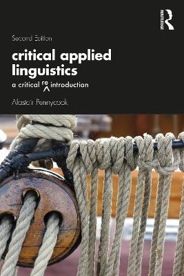 Critical Applied Linguistics: A Critical Re-Introduction - Alastair Pennycook - cover