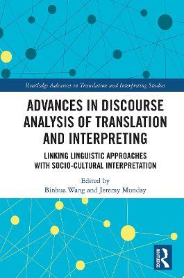 Advances in Discourse Analysis of Translation and Interpreting: Linking Linguistic Approaches with Socio-cultural Interpretation - cover