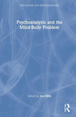 Psychoanalysis and the Mind-Body Problem - cover