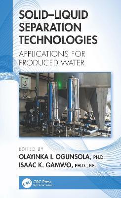 Solid–Liquid Separation Technologies: Applications for Produced Water - cover