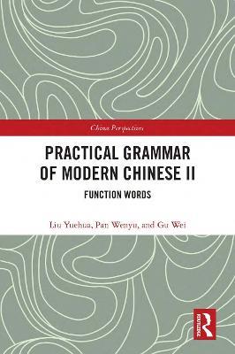 Practical Grammar of Modern Chinese II: Function Words - Gu Wei,Liu Yuehua,Pan Wenyu - cover