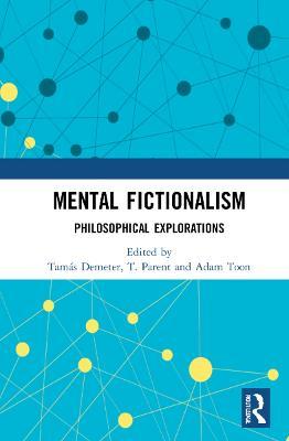 Mental Fictionalism: Philosophical Explorations - cover