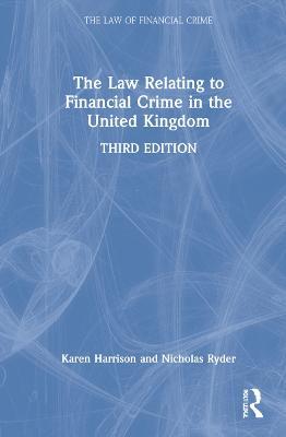 The Law Relating to Financial Crime in the United Kingdom - Karen Harrison,Nicholas Ryder - cover