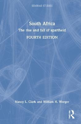 South Africa: The rise and fall of apartheid - Nancy L. Clark,William H. Worger - cover