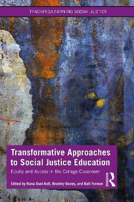 Transformative Approaches to Social Justice Education: Equity and Access in the College Classroom - cover