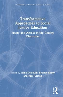 Transformative Approaches to Social Justice Education: Equity and Access in the College Classroom - cover