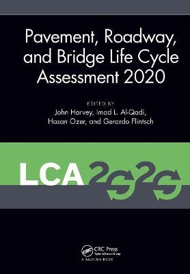 Pavement, Roadway, and Bridge Life Cycle Assessment 2020: Proceedings of the International Symposium on Pavement. Roadway, and Bridge Life Cycle Assessment 2020 (LCA 2020, Sacramento, CA, 3-6 June 2020) - cover