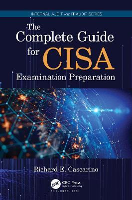 The Complete Guide for CISA Examination Preparation - Richard E. Cascarino - cover