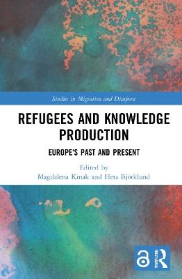 Refugees and Knowledge Production: Europe's Past and Present - cover