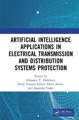 Artificial Intelligence Applications in Electrical Transmission and Distribution Systems Protection - cover