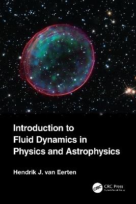 Introduction to Fluid Dynamics in Physics and Astrophysics - Hendrik Jan van Eerten - cover