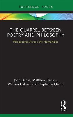 The Quarrel Between Poetry and Philosophy: Perspectives Across the Humanities - John Burns,Matthew Flamm,William Gahan - cover