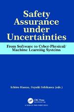 Safety Assurance under Uncertainties: From Software to Cyber-Physical/Machine Learning Systems