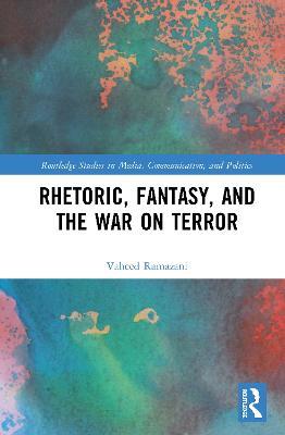 Rhetoric, Fantasy, and the War on Terror - Vaheed Ramazani - cover