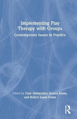 Implementing Play Therapy with Groups: Contemporary Issues in Practice - cover