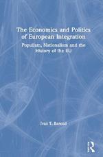 The Economics and Politics of European Integration: Populism, Nationalism and the History of the EU