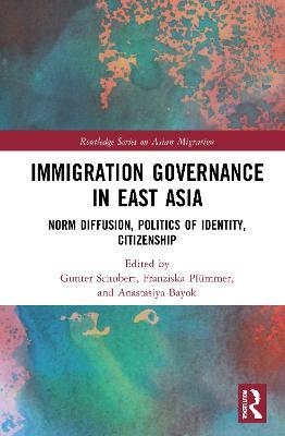 Immigration Governance in East Asia: Norm Diffusion, Politics of Identity, Citizenship - cover