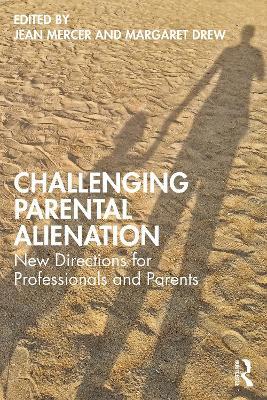 Challenging Parental Alienation: New Directions for Professionals and Parents - cover