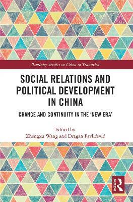 Social Relations and Political Development in China: Change and Continuity in the "New Era" - cover