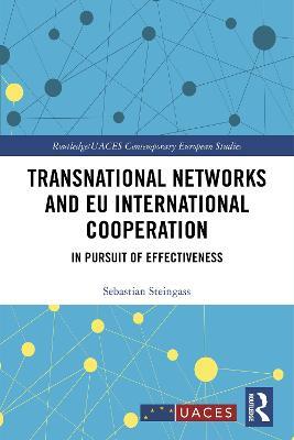 Transnational Networks and EU International Cooperation: In Pursuit of Effectiveness - Sebastian Steingass - cover