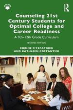 Counseling 21st Century Students for Optimal College and Career Readiness: A 9th-12th Grade Curriculum