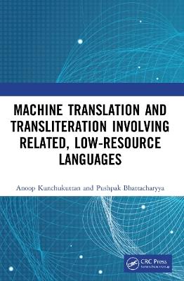 Machine Translation and Transliteration involving Related, Low-resource Languages - Anoop Kunchukuttan,Pushpak Bhattacharyya - cover