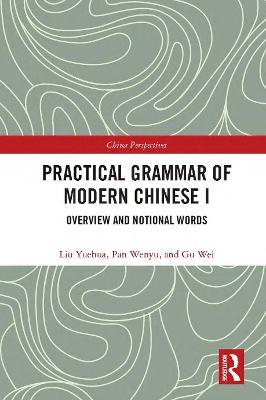 Practical Grammar of Modern Chinese I: Overview and Notional Words - Liu Yuehua,Pan Wenyu,Gu Wei - cover