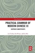 Practical Grammar of Modern Chinese III: Sentence Constituents