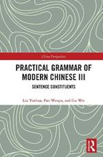 Practical Grammar of Modern Chinese III: Sentence Constituents
