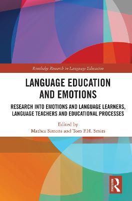 Language Education and Emotions: Research into Emotions and Language Learners, Language Teachers and Educational Processes - cover
