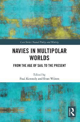 Navies in Multipolar Worlds: From the Age of Sail to the Present - cover