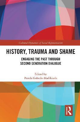 History, Trauma and Shame: Engaging the Past through Second Generation Dialogue - cover
